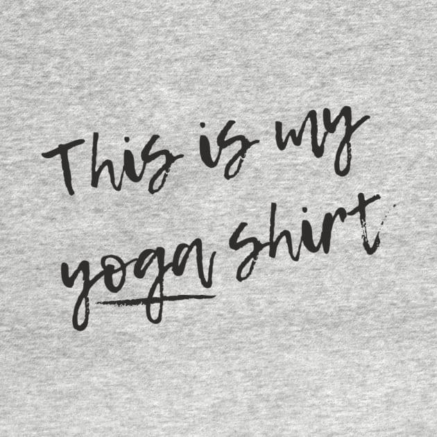 This is My Yoga Shirt by The Namaste Bae